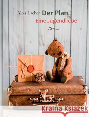 Der Plan: Eine Jugendliebe Lacher, Alois 9783743176560 Books on Demand - książka