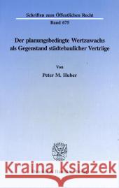 Der Planungsbedingte Wertzuwachs ALS Gegenstand Stadtebaulicher Vertrage Huber, Peter M. 9783428083671 Duncker & Humblot - książka