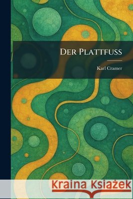 Der Plattfuss Cramer, Karl 9781025597997 Tradd Street Press - książka