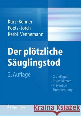 Der Plötzliche Säuglingstod: Grundlagen - Risikofaktoren - Prävention - Elternberatung Kurz, Ronald 9783709114438 Springer - książka