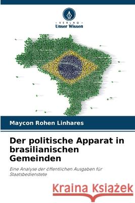 Der politische Apparat in brasilianischen Gemeinden Maycon Rohe 9786207721924 Verlag Unser Wissen - książka