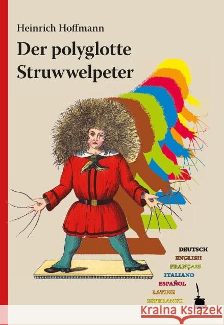 Der polyglotte Struwwelpeter : Deutsch, English, Franzcois, Italiano, Espanol, Latine, Esperanto Hoffmann, Heinrich 9783943052084 Edition Tintenfaß - książka