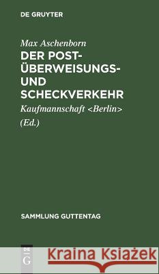 Der Post-Überweisungs- und Scheckverkehr Aschenborn, Max 9783111263700 Walter de Gruyter - książka