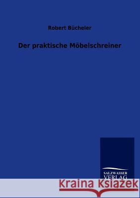 Der praktische Möbelschreiner Bücheler, Robert 9783864445958 Salzwasser-Verlag - książka