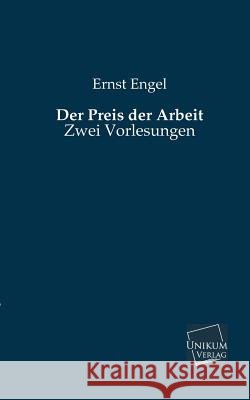 Der Preis Der Arbeit Engel, Ernst 9783845740829 UNIKUM - książka