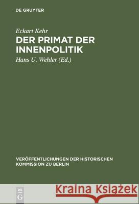Der Primat der Innenpolitik Kehr, Eckart 9783110004625 Walter de Gruyter - książka