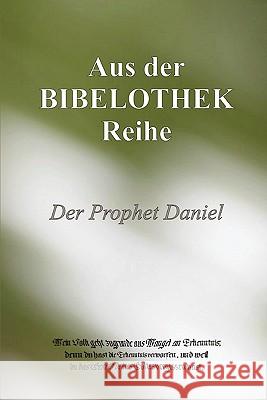 DER Prophet Daniel Buch@ Bibelothek.de 9781446182901 Lulu.com - książka