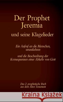 Der Prophet Jeremia und die Klagelieder Jeremias Threni: Das 2. prophetische Buch aus dem Alten Testament der Bibel Martin Luther 1545, Antonia Katharina Tessnow 9783740768607 Twentysix - książka