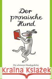 Der prosaische Hund : Die schönsten Hundegedichte Berner, Rotraut S. Abmeier, Armin  9783941787360 Jacoby & Stuart - książka