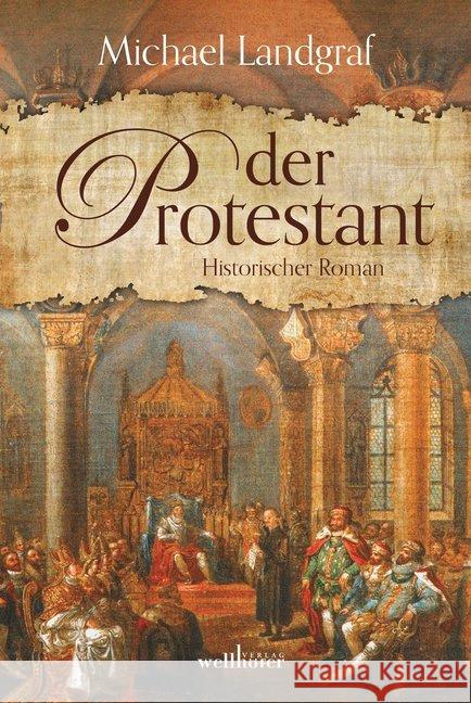 Der Protestant : Historischer Roman Landgraf, Michael 9783954281930 Wellhöfer Verlag - książka