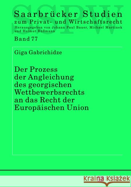 Der Prozess Der Angleichung Des Georgischen Wettbewerbsrechts an Das Recht Der Europaeischen Union Martinek, Michael 9783631644430 Peter Lang Gmbh, Internationaler Verlag Der W - książka