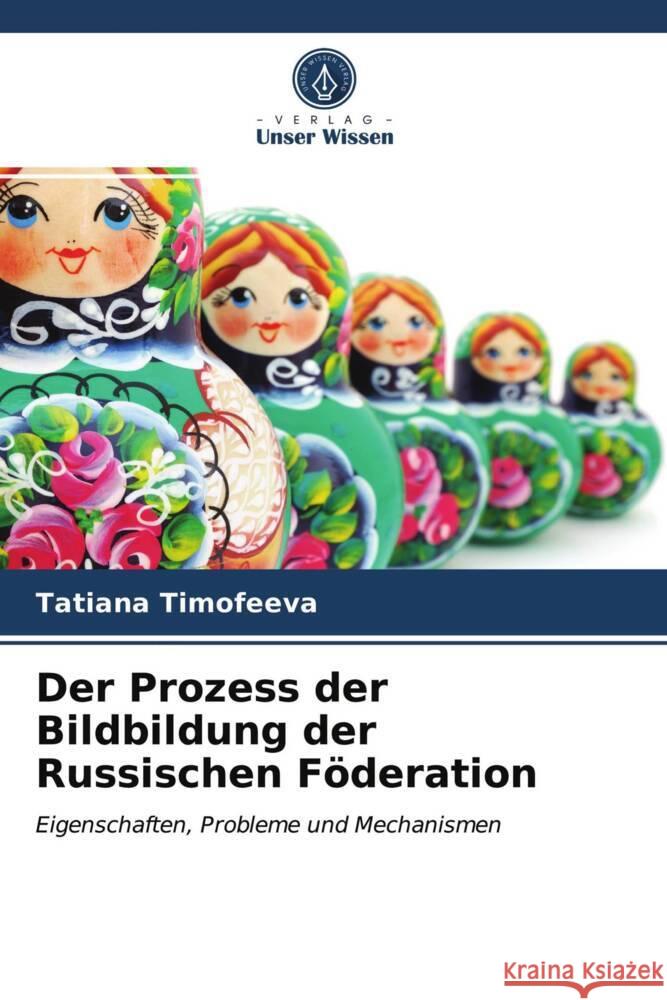 Der Prozess der Bildbildung der Russischen Föderation Timofeeva, Tatiana 9786203726947 Verlag Unser Wissen - książka