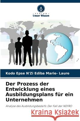 Der Prozess der Entwicklung eines Ausbildungsplans für ein Unternehmen Kodo Epse n'Zi Ediba Marie- Laure 9786204147260 Verlag Unser Wissen - książka