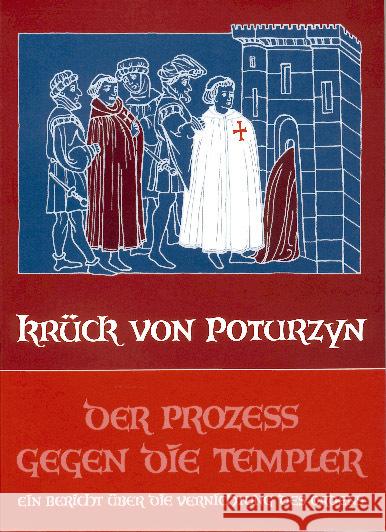 Der Prozess gegen die Templer : Ein Bericht über die Vernichtung des Ordens Krück von Poturzyn, Maria J.   9783723511787 Verlag am Goetheanum - książka