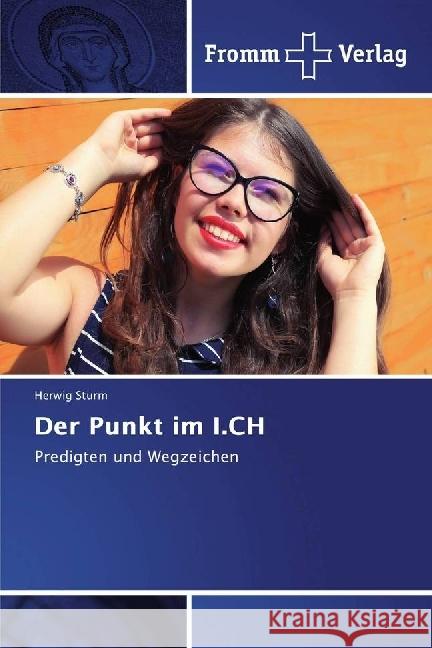 Der Punkt im I.CH : Predigten und Wegzeichen Sturm, Herwig 9783841609298 Éditions universitaires européennes - książka