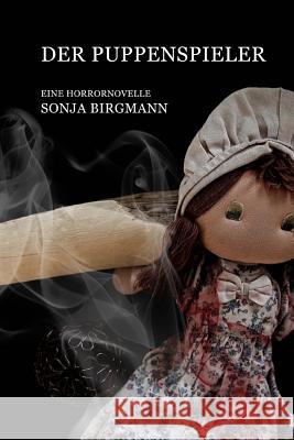 Der Puppenspieler: Eine Horrornovelle Sonja Birgmann 9781517512439 Createspace - książka