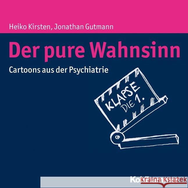 Der Pure Wahnsinn: Cartoons Aus Der Psychiatrie Kirsten, Heiko 9783170331525 Kohlhammer - książka