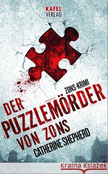 Der Puzzlemörder von Zons : Thriller Shepherd, Catherine 9783000390098 Kafel Verlag - książka