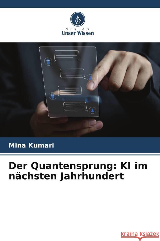 Der Quantensprung: KI im n?chsten Jahrhundert Mina Kumari 9786208137380 Verlag Unser Wissen - książka