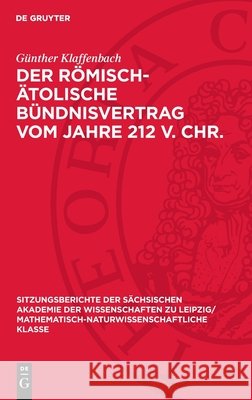 Der R?misch-?tolische B?ndnisvertrag Vom Jahre 212 V. Chr. G?nther Klaffenbach 9783112725801 de Gruyter - książka