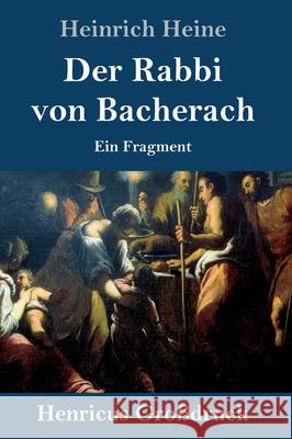 Der Rabbi von Bacherach (Großdruck): Ein Fragment Heinrich Heine 9783847846604 Henricus - książka