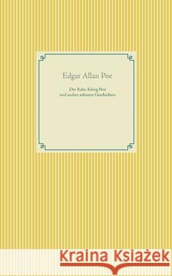 Der Rabe, König Pest und seltsame Geschichten Edgar Allan Poe 9783751901727 Books on Demand - książka