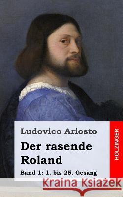Der rasende Roland: Band 1 Ariosto, Ludovico 9781483939094 Createspace - książka