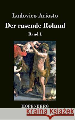 Der rasende Roland: Band 1 Ariosto, Ludovico 9783843034548 Hofenberg - książka
