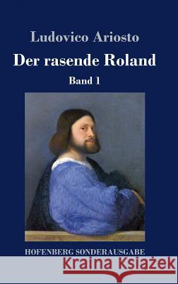 Der rasende Roland: Band 1 / 1. bis 25. Gesang Ludovico Ariosto 9783743723542 Hofenberg - książka