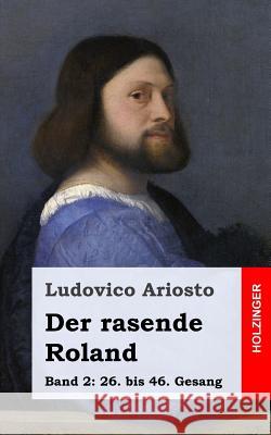 Der rasende Roland: Band 2 Ariosto, Ludovico 9781483939100 Createspace - książka