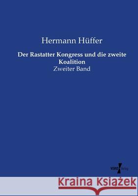 Der Rastatter Kongress und die zweite Koalition: Zweiter Band Hermann Hüffer 9783737226219 Vero Verlag - książka