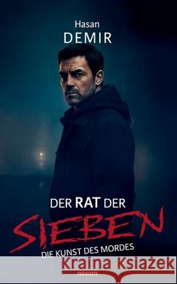 Der Rat der Sieben: Die Kunst des Mordes Hasan Demir 9783711610409 Novum Pro - książka