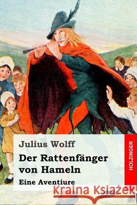 Der Rattenfänger von Hameln: Eine Aventiure Wolff, Julius 9781544138510 Createspace Independent Publishing Platform - książka