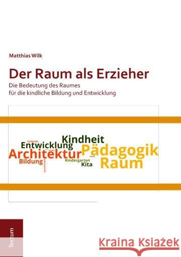 Der Raum ALS Erzieher: Die Bedeutung Des Raumes Fur Die Kindliche Bildung Und Entwicklung Wilk, Matthias 9783828838604 Tectum-Verlag - książka