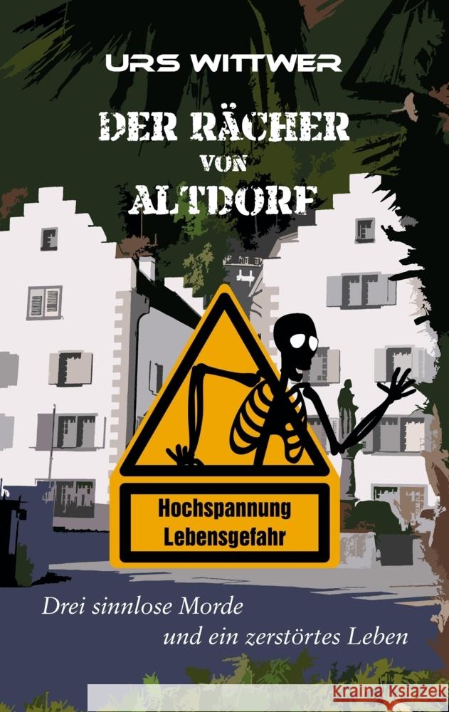 Der R?cher von Altdorf: Drei sinnlose Morde und ein zerst?rtes Leben Urs Wittwer 9783384087652 Tredition Gmbh - książka