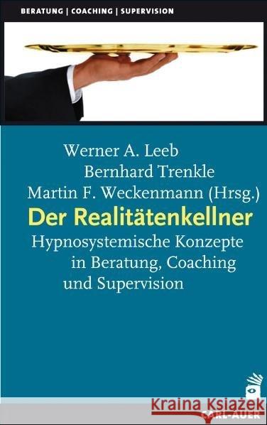 Der Realitätenkellner : Hypnosystemische Konzepte in Beratung, Coaching und Supervision  9783896704696 Carl-Auer - książka