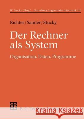 Der Rechner ALS System: Organisation, Daten, Programme Reinhard Richter Peter Sander Wolffried Stucky 9783519029366 Vieweg+teubner Verlag - książka