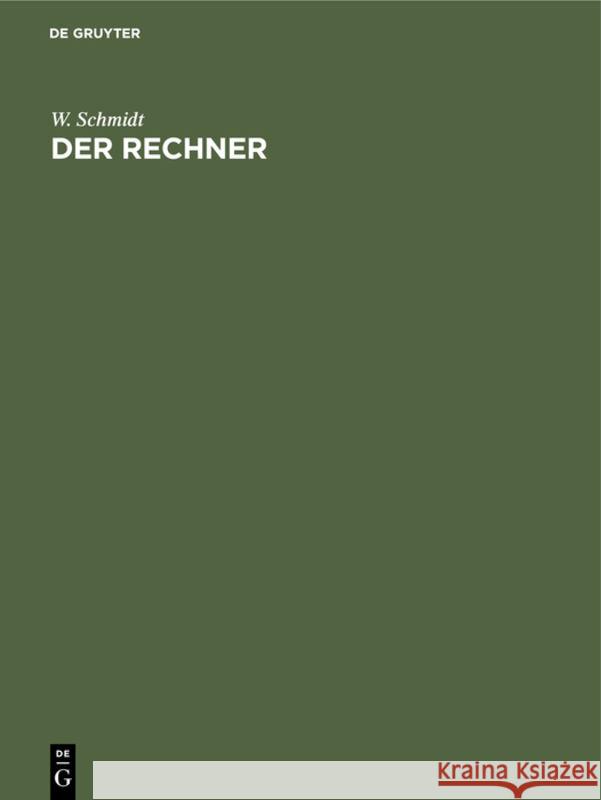 Der Rechner: Tafeln Zum Ablesen Fertiger Resultate Aus Rechnungsarten Mit Ganzen Zahlen Und Brüchen Schmidt, Walter 9783112309247 de Gruyter - książka