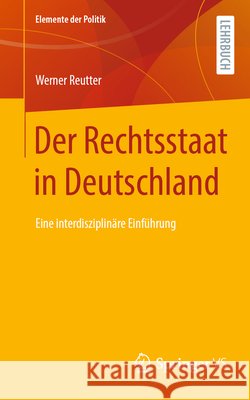 Der Rechtsstaat in Deutschland: Eine Interdisziplin?re Einf?hrung Werner Reutter 9783658504502 Springer vs - książka