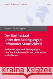 Der Rechtsstaat Unter Den Bedingungen Informaler Staatlichkeit: Beobachtungen Und Uberlegungen Zum Verhaltnis Formeller Und Informeller Institutionen Schuppert, Gunnar F. 9783832964566 Nomos - książka