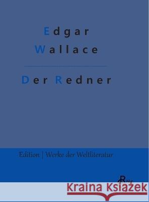 Der Redner Edgar Wallace Redaktion Gr?ls-Verlag 9783988286369 Grols Verlag - książka