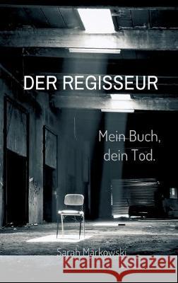 Der Regisseur. Mein Buch, dein Tod.: Nils Johansens dritter Fall Markowski, Sarah 9783347028623 Tredition Gmbh - książka