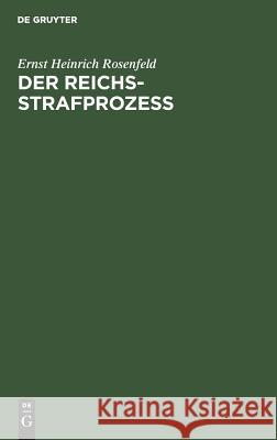 Der Reichs-Strafprozeß: Ein Lehrbuch Ernst Heinrich Rosenfeld 9783111155449 De Gruyter - książka