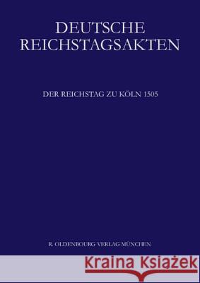 Der Reichstag Zu Köln 1505 Heil, Dietmar 9783486581416 Oldenbourg - książka