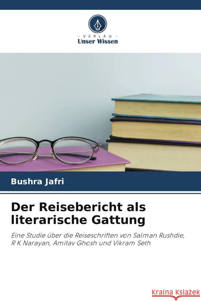 Der Reisebericht als literarische Gattung Jafri, Bushra 9786204947617 Verlag Unser Wissen - książka