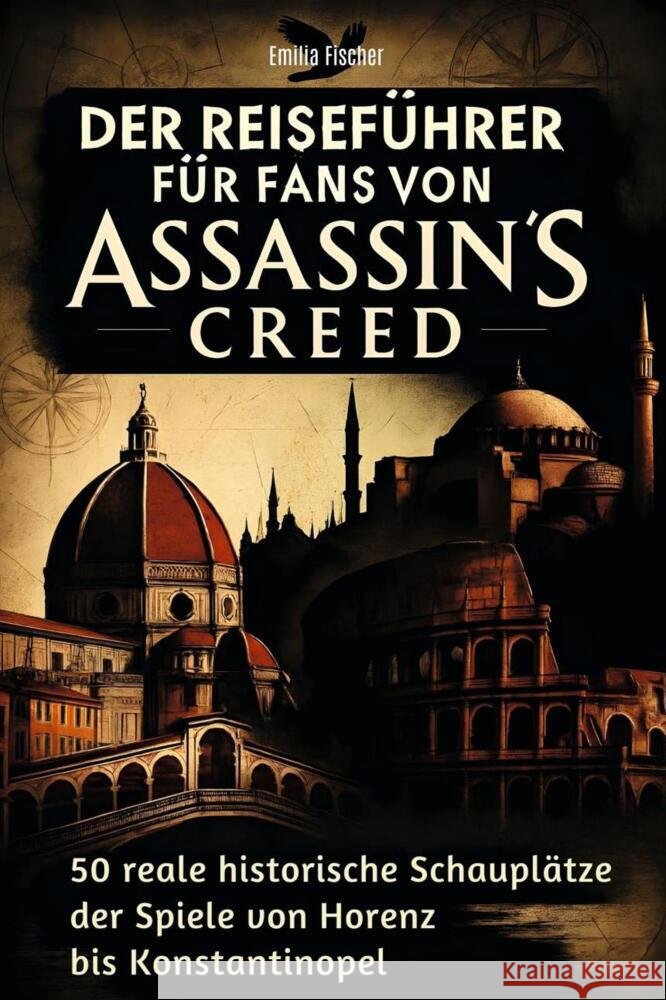 Der Reiseführer für Fans von Assassin's Creed Fischer, Emilia 9783695368242 FlipFlop - książka