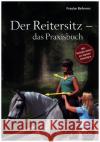 Der Reitersitz - das Praxisbuch Behrens, Frauke 9783945417218 evipo Verlag