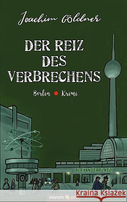 Der Reiz des Verbrechens Göldner, Joachim 9783948379254 Novum - książka