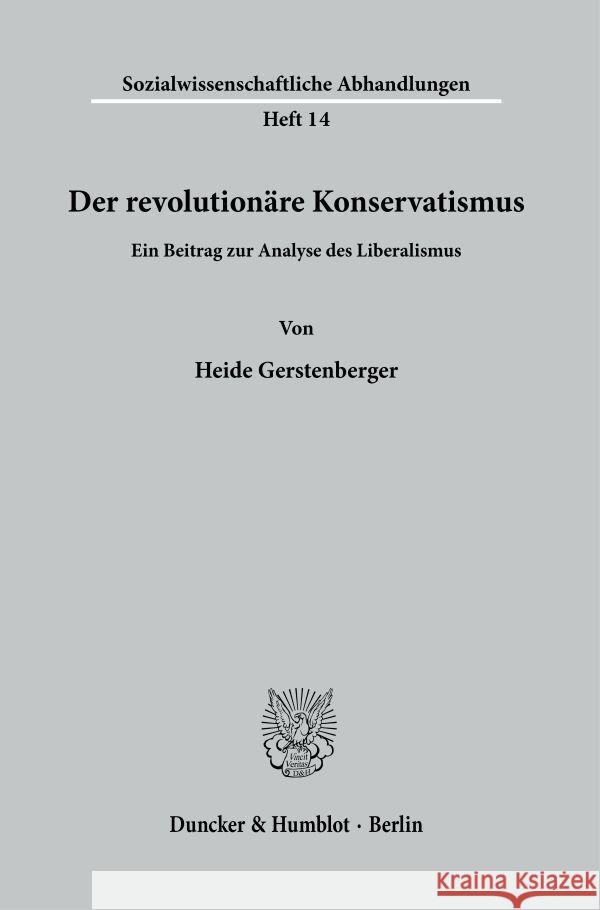 Der Revolutionare Konservatismus: Ein Beitrag Zur Analyse Des Liberalismus Gerstenberger, Heide 9783428019106 Duncker & Humblot - książka