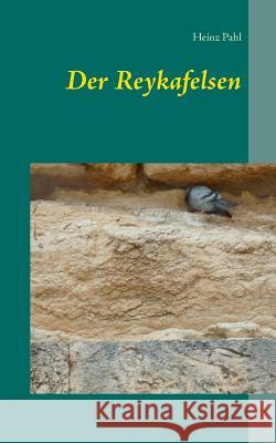 Der Reykafelsen Heinz Pahl 9783744818469 Books on Demand - książka